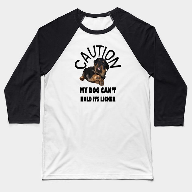 Caution My Dog Cant Hold Its Licker Awesome Rottweiler Baseball T-Shirt by taiche